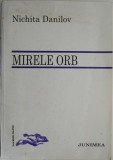 Mirele orb - Nichita Danilov, Roman, Beletristica (Coperta Uzata)