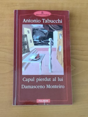 Antonio Tabucchi - Capul pierdut al lui Damasceno Monteiro foto