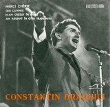Constantin Drăghici - Merci Ch&eacute;rie / Trei Cuvinte / N-am Crezut &Icirc;n Iubire / Am Adunat &Icirc;n G&icirc;nd Trandafiri, Vinyl 7"