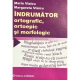 Marin Vlaicu - Indrumator ortografic, ortoepic si morfologic (Editia: 2005)