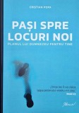 Pasi spre locuri noi. Planul lui Dumnezeu pentru tine - Cristian Popa (cateva sublinieri)
