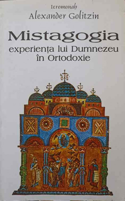 MISTAGOGIA EXPERIENTA LUI DUMNEZEU IN ORTODOXIE-IEROMONAH ALEXANDER GOLITZIN