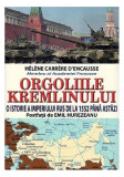 Orgoliile Kremlinului - Paperback brosat - H&eacute;l&egrave;ne Carr&egrave;re d&#039;Encausse - Orizonturi