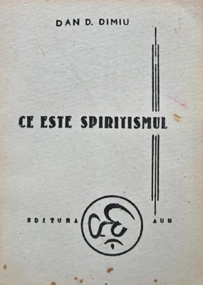 Ce este spiritismul - 1990 - Dan D. Dimiu ($A169) foto
