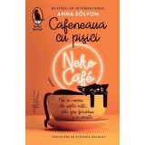 Cafeneaua cu pisici. Neko Cafe - Anna Solyom, Humanitas