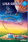 Un ghem de noduri - Lisa Graff - Arthur