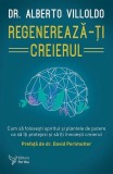 Regenereaza-ti creierul Alberto Villoldo carte brosata spiritualitate ezoterism non-fictiune