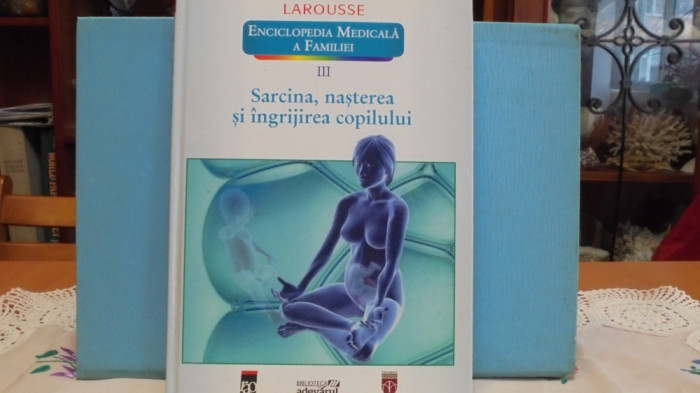 LAROUSE - SARCINA, NASTEREA SI ING.RIJIREA COPILULUI - CARTONATA, POZE, 184 PAG