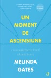 Cumpara ieftin Un Moment De Ascensiune, Melinda Gates - Editura Curtea Veche