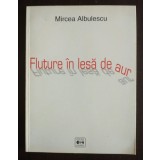 Mircea Albulescu - Fluture &icirc;n lesă de aur (2002)