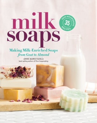 Milk Soaps: 35 Skin-Nourishing Recipes for Making Milk-Enriched Soaps, from Goat to Almond foto
