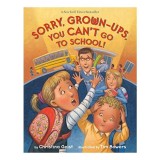 Sorry, Grown-Ups, You Can&#039;t Go to School!