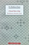 Omul fără chip: &icirc;nstrăinarea ethosului creștin - 2013 - Filotheos Faros (@T46)