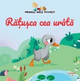Primele mele povesti. Ratusca cea urata - Editura Litera