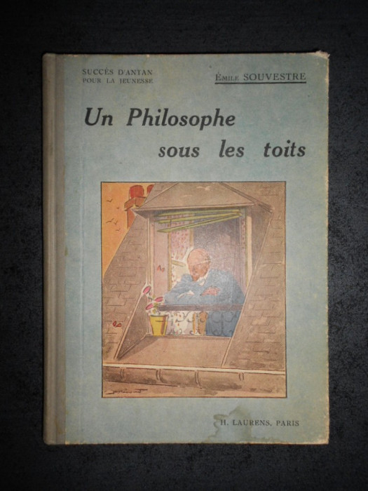 EMILE SOUVESTRE - UN PHILOSOPHE SOUS LES TOITS (editie veche)