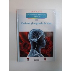ENCICLOPEDIA MEDICALA A FAMILIEI , VOL. VIII CREIERUL SI ORGANELE DE SIMT , LAROUSSE