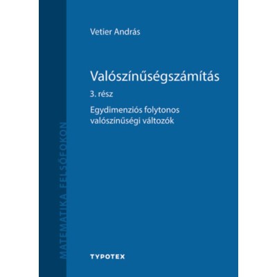 Val&amp;oacute;sz&amp;iacute;nűs&amp;eacute;gsz&amp;aacute;m&amp;iacute;t&amp;aacute;s 3. r&amp;eacute;sz - Egydimenzi&amp;oacute;s folytonos val&amp;oacute;sz&amp;iacute;nűs&amp;eacute;gi v&amp;aacute;ltoz&amp;oacute;k - Vetier Andr&amp;aacute;s foto
