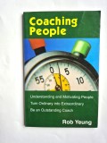 Coaching People, de Rob Yeung, Understanding and Motivating People, Turn Ordinary into Extraordinary, Be an Outstanding Coach, in engleza