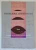 PROBLEMA IDENTITATII , KRISIS , SOCIETATEA PENTRU DIALOG SI REFLECTIE FILOSOFICA , NUMARUL 2 , 1995