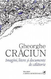 Imagini, litere si documente de calatorie - Gheorghe Craciun