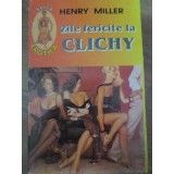 ZILE FERICITE LA CLICHY-HENRY MILLER-221279