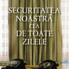 Securitatea noastra cea de toate zilele - Flori Balanescu