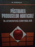 A. Gherghi - Pastrarea produselor horticole in atmosfera controlata (Editia: 1979)