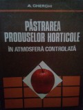 A. Gherghi - Pastrarea produselor horticole in atmosfera controlata