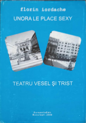 UNORA LE PLACE SEXY. TEATRU VESEL SI TRIST-FLORIN IORDACHE foto