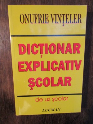 Dicționar explicativ școlar - Onufrie Vințeler foto