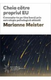 Cheia catre propriul eu - Marianne Meister