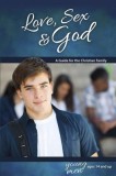Love, Sex &amp; God: For Young Men Ages 14 and Up