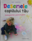 Desenele copilului tau. Interpretari psihologice &ndash; Evi Crotti