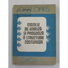 MODELE DE ANALIZA SI PROGNOZA A STRUCTURII COSTURILOR de IOAN OPRIS , 1990