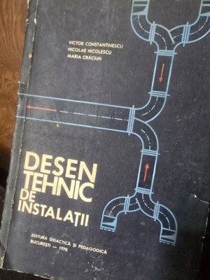 DESEN TEHNIC DE INSTALATII de VICTOR CONSTANTINESCU ...MARIA CRACIUN , 1970 foto