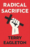 Radical Sacrifice | Terry Eagleton, Yale University Press