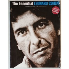 THE ESSENTIAL LEONARD COHEN , ALL THE SONGS FROM THE HIT ALBUM , ARRANGED FOR PIANO , VOICE and GUITAR , 2003 , PARTITURI CU TEXT