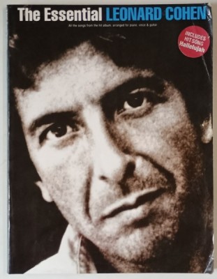 THE ESSENTIAL LEONARD COHEN , ALL THE SONGS FROM THE HIT ALBUM , ARRANGED FOR PIANO , VOICE and GUITAR , 2003 , PARTITURI CU TEXT foto