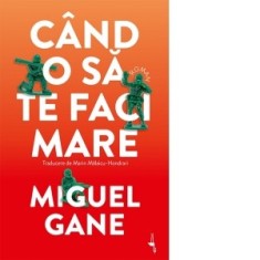 Cand o sa te faci mare