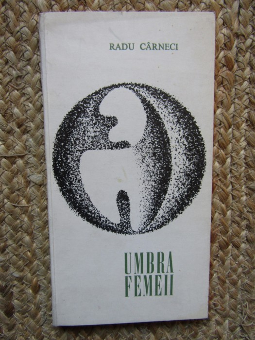 RADU CARNECI-UMBRA FEMEII CU DEDICATIE SI AUTOGRAF