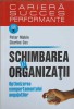 SCHIMBAREA IN ORGANIZATII. OPTIMIZAREA COMPORTAMENTULUI ANGAJATILOR-PETER MAKIN, CHARLES COX-266305