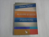 ALEGERI SI ILUZII - ELDON TAYLOR