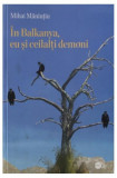 &Icirc;n Balkanya, eu și ceilalți demoni (RESIGILAT) - Paperback brosat - Bybliotek, 2024