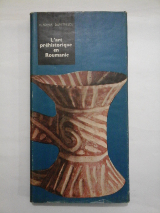 L&#039;art prehistorique en Roumanie (ARTA PREISTORICA IN ROMANIA) - VLADIMIR DUMITRESCU