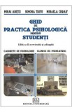 Ghid de practica psihologica pentru studenti - Mihai Anitei, Simona Trifu, Mihaela Chraif