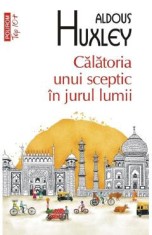 Calatoria unui sceptic in jurul lumii - Aldous Huxley