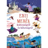 Esti mes&eacute;k kedvess&eacute;gről &eacute;s b&aacute;tors&aacute;gr&oacute;l