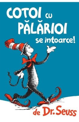 Cotoi Cu Palarioi Se Intoarce!, Dr. Seuss - Editura Art foto