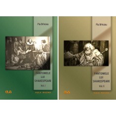Fantomele lui Shakespeare (Vol. I-II) &ndash; Pia Brinzeu