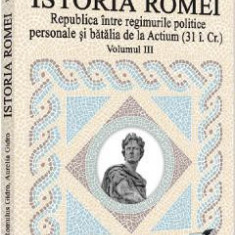 Istoria Romei. Republica intre regimurile politice personale si batalia de la Actium (31 i. Cr.) Vol.3 - Romulus Gidro, Aurelia Gidro